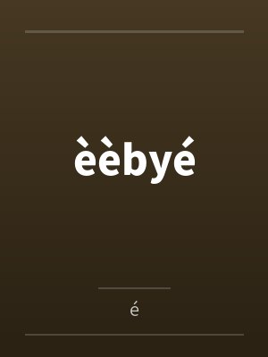 èèbyé